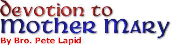 Devotion to Mother Mary - by Bro. Pete Lapid