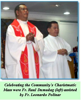 Celebrating the Community�s Charistmatic Mass were Fr. Raul Dumadag (left) assisted by Fr. Leonardo Polinar