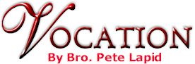Vocation - By Bro. Pete Lapid