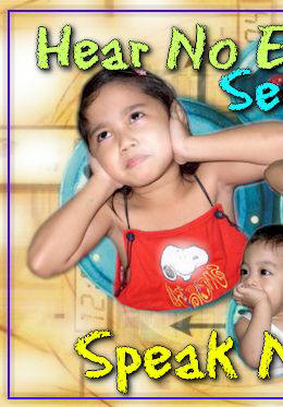 Hear No EVIL... See No EVIL... Speak No EVIL...